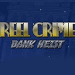 Reel Crime Heist Slot Game